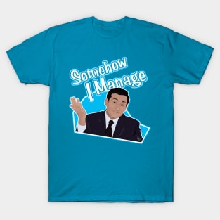 Somehow I Manage T-Shirt